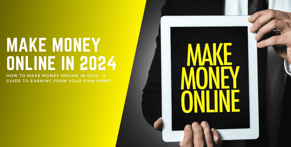 how-to-make-money-online-in-2024-:-a-guide-to-earning-from-your-own-home